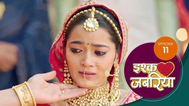 Ishq Jabariya season 1 episode 11 on Sun NXT