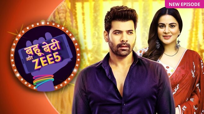 Bahu Beti Aur ZEE5 on Zee5