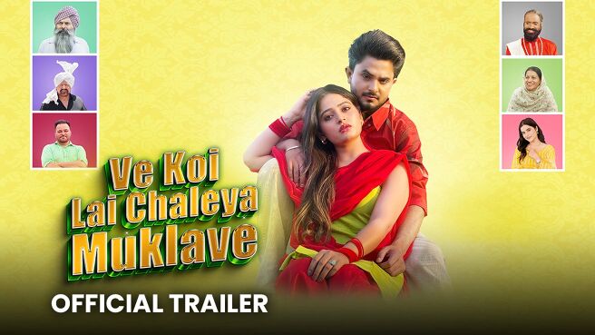 Ve Koi Lai Chaleya Muklave - Official Trailer on Chaupal