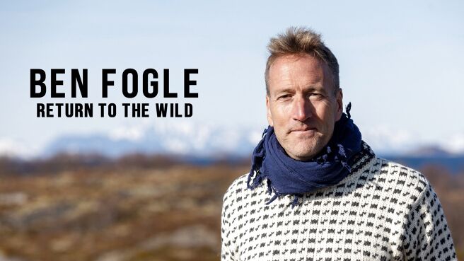 Ben Fogle: Return to the Wild on Sony LIV