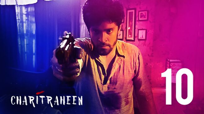 Charitraheen (Hindi) season 1 episode 10 on Hoichoi