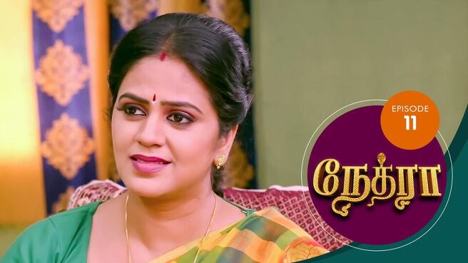 Nethra Tamil season 1 episode 11 on Sun NXT