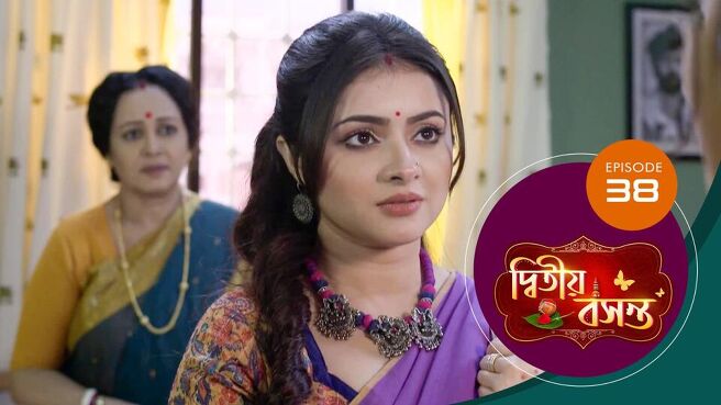 Dwitiyo Basanta season 1 episode 38 on Sun NXT