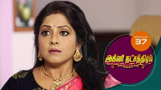 Agni Natchathiram season 1 episode 37 on Sun NXT