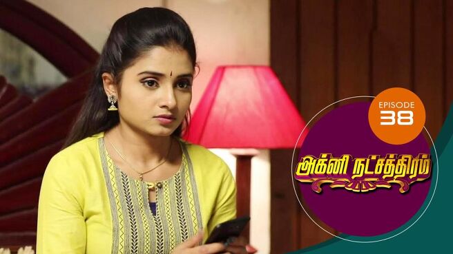 Agni Natchathiram season 1 episode 38 on Sun NXT