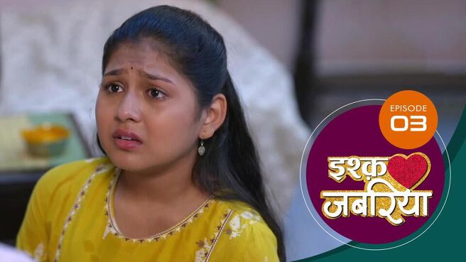 Ishq Jabariya season 1 episode 3 on Sun NXT