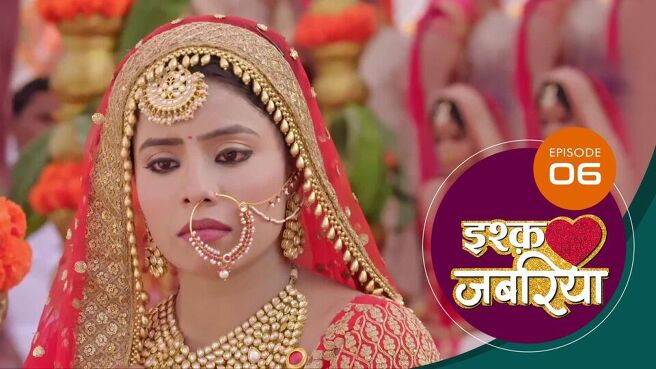 Ishq Jabariya season 1 episode 6 on Sun NXT