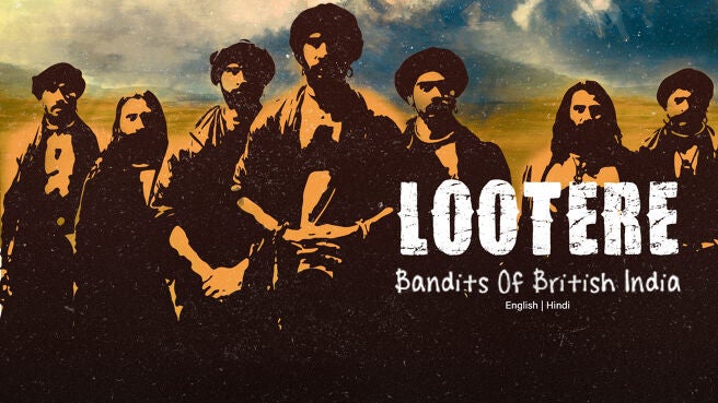 Lootere: Bandits of British India on Discovery Plus
