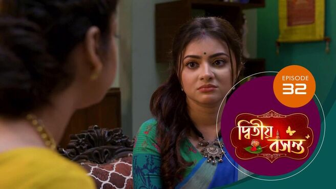 Dwitiyo Basanta season 1 episode 32 on Sun NXT