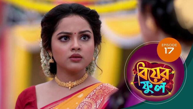 Biyer Phool season 1 episode 17 on Sun NXT