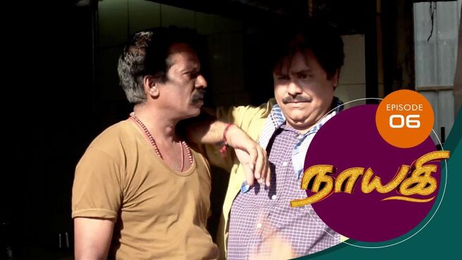 Naayagi season 1 episode 6 on Sun NXT