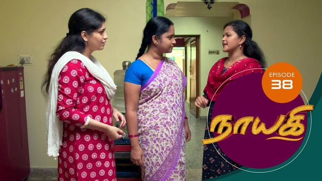 Naayagi season 1 episode 38 on Sun NXT