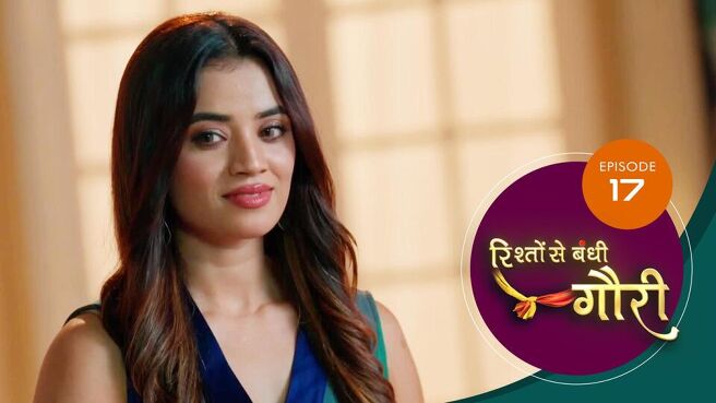Riishhto Sey Banndhi Gauri season 1 episode 17 on SunNXT