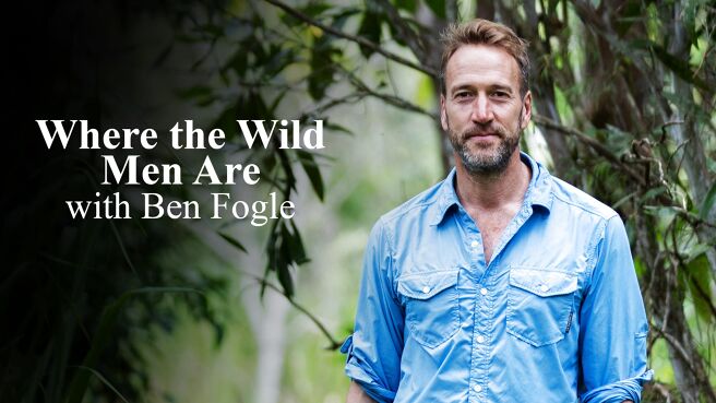 Where the Wild Men Are with Ben Fogle on Sony LIV