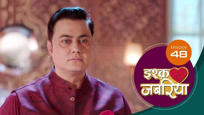 Ishq Jabariya season 1 episode 48 on Sun NXT