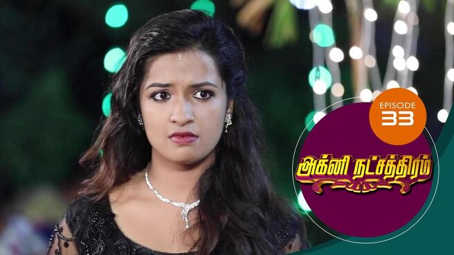 Agni Natchathiram season 1 episode 33 on Sun NXT