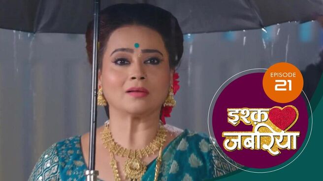 Ishq Jabariya season 1 episode 21 on Sun NXT