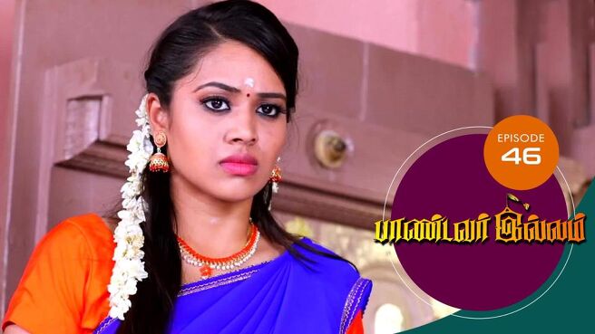 Pandavar Illam season 1 episode 46 on Sun NXT