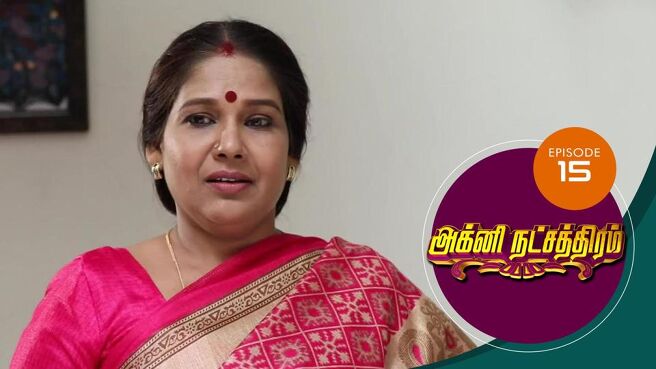 Agni Natchathiram season 1 episode 15 on Sun NXT