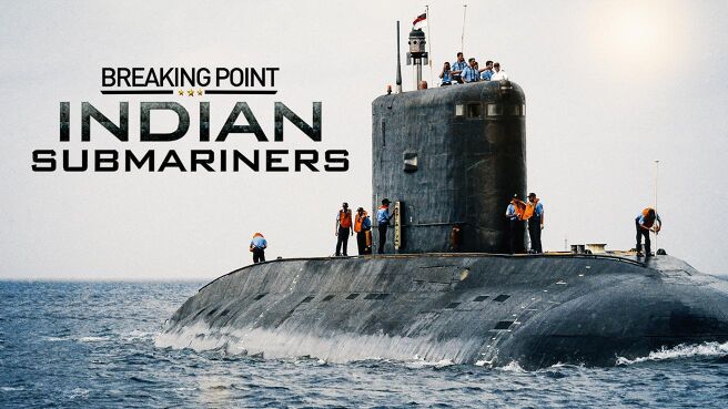 Breaking Point: Indian Submariners on DiscoveryPlus