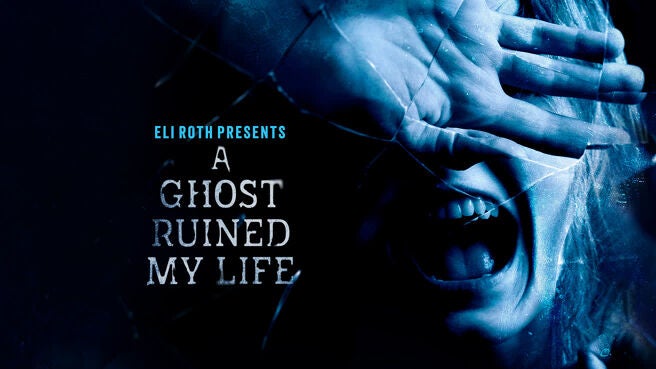 Eli Roth Presents: A Ghost Ruined My Life on Discovery Plus