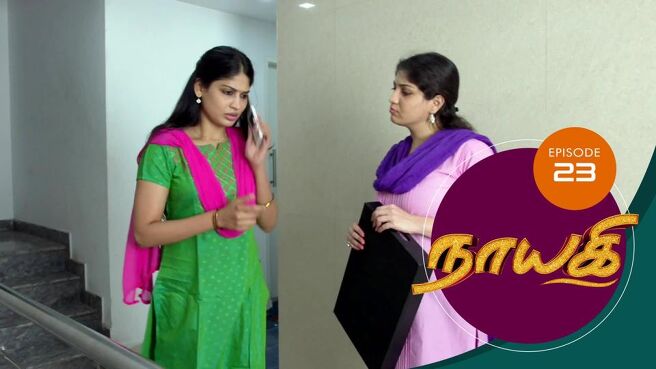 Naayagi season 1 episode 23 on Sun NXT