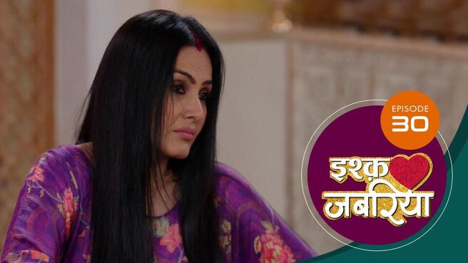 Ishq Jabariya season 1 episode 30 on Sun NXT