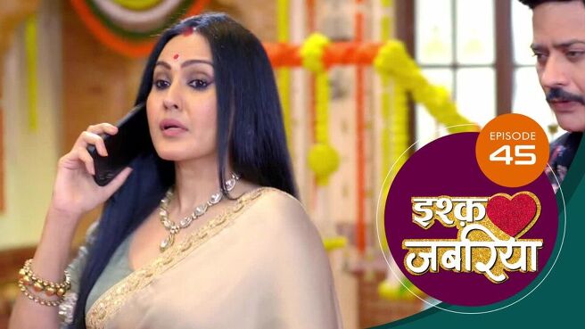 Ishq Jabariya season 1 episode 45 on Sun NXT