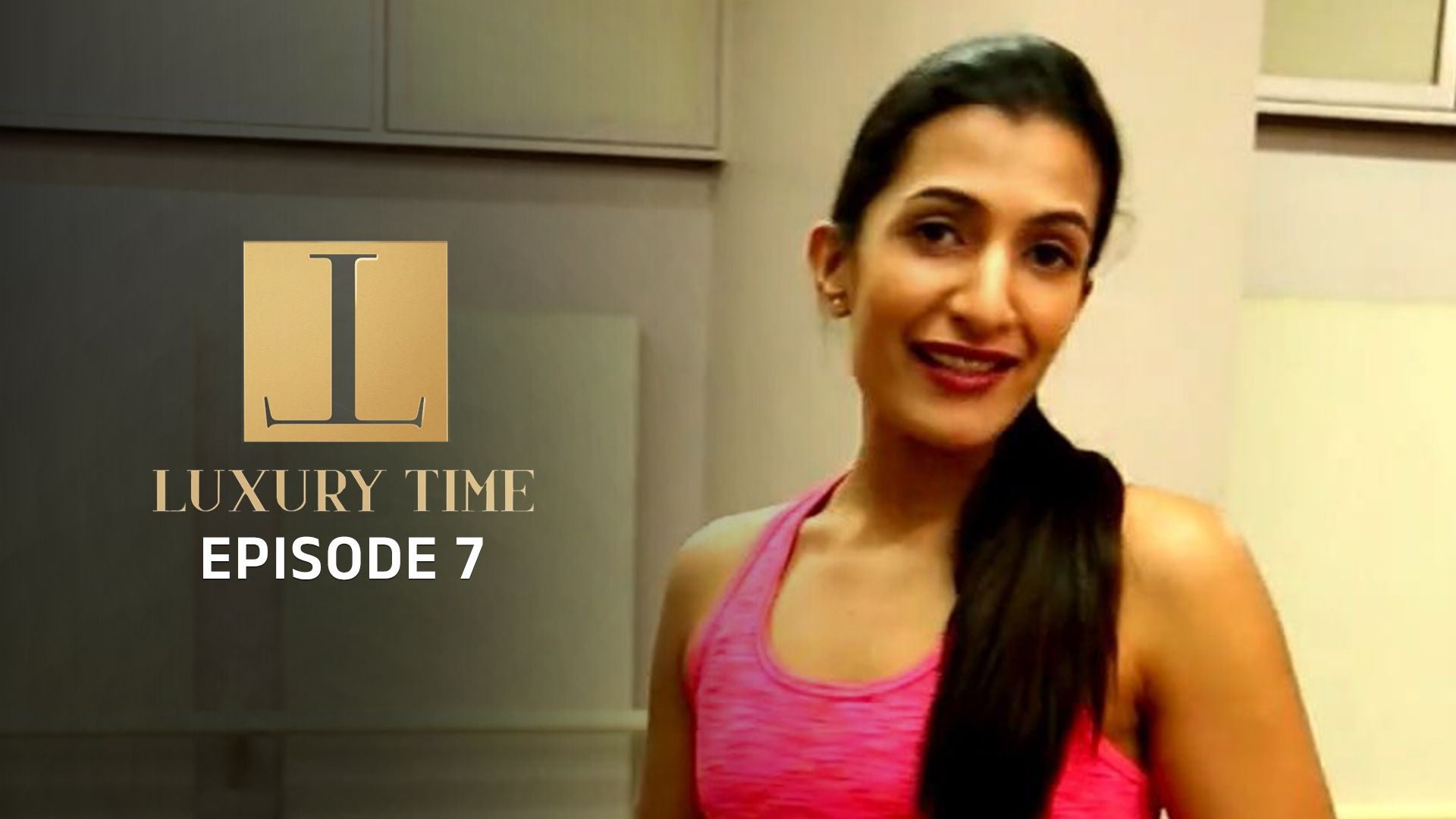 Luxury Time season 1 episode 7 on undefined