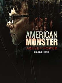 American Monster: Abuse of Power on Discovery Plus