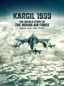Kargil 1999: The Untold Story of the Indian Air Force on Discovery Plus