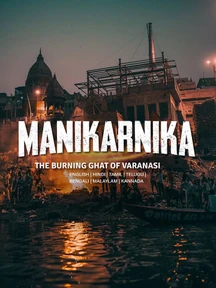 Manikarnika: The Burning Ghat Of Varanasi on DiscoveryPlus