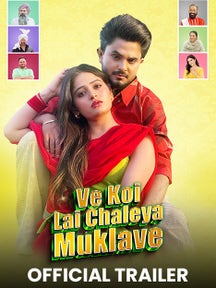 Ve Koi Lai Chaleya Muklave - Official Trailer on Chaupal