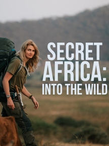 Secret Africa: Into The Wild on Discovery Plus